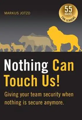 Jotzo |  Nothing can touch us! Giving your team security when nothing is secure anymore. | Buch |  Sack Fachmedien