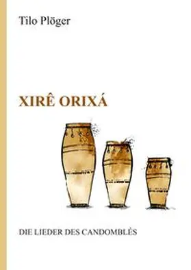 Plöger |  Xirê Orixá ¿ Die Lieder des Candomblés | Buch |  Sack Fachmedien