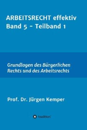 Kemper | ARBEITSRECHT effektiv Band 5 - Teilband 1 | E-Book | sack.de