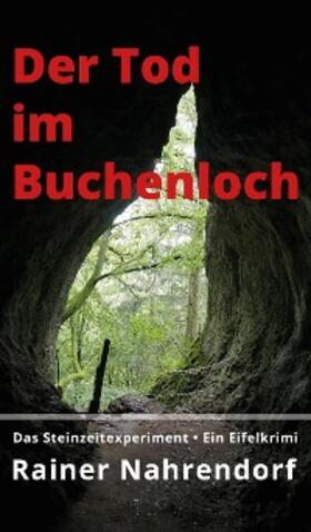 Nahrendorf | Der Tod im Buchenloch. Das Steinzeitexperiment | E-Book | sack.de