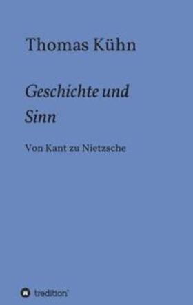 Kühn | Geschichte und Sinn | Buch | 978-3-347-03358-0 | sack.de