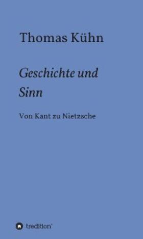 Kühn | Geschichte und Sinn | E-Book | sack.de