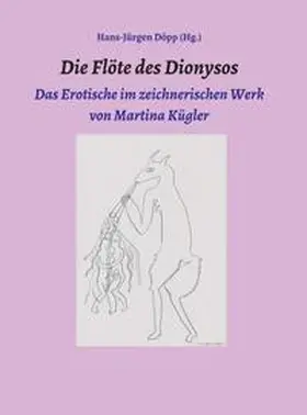 Döpp / Kügler / Rothe |  Die Flöte des Dionysos | Buch |  Sack Fachmedien