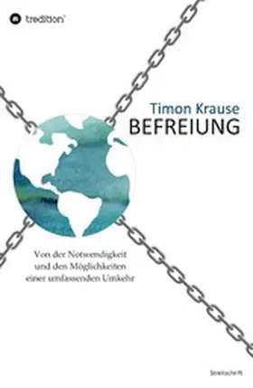 Krause |  Befreiung - Von der Notwendigkeit und den Möglichkeiten einer umfassenden Umkehr | eBook | Sack Fachmedien