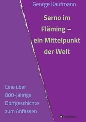 Kaufmann |  Serno im Fläming - ein Mittelpunkt der Welt | Buch |  Sack Fachmedien