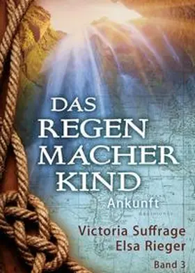 Suffrage / Rieger |  Das Regenmacherkind | Buch |  Sack Fachmedien