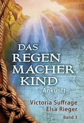 Suffrage / Rieger |  Das Regenmacherkind | Buch |  Sack Fachmedien