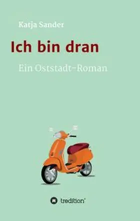 Sander |  Ich bin dran: Ein Oststadt- Roman | Buch |  Sack Fachmedien