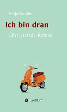 Sander |  Ich bin dran: Ein Oststadt- Roman | Buch |  Sack Fachmedien
