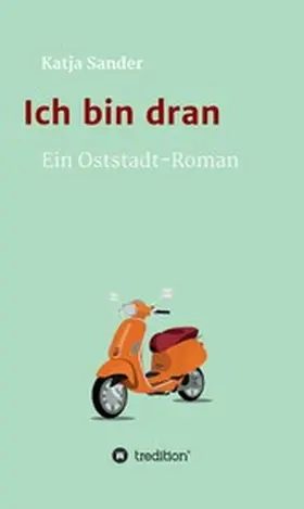 Sander |  Ich bin dran: Ein Oststadt- Roman | eBook | Sack Fachmedien