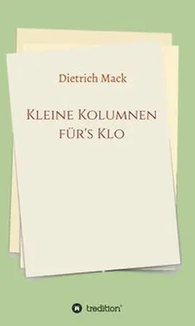 Mack | Kleine Kolumnen für's Klo | Buch | 978-3-347-05247-5 | www.sack.de
