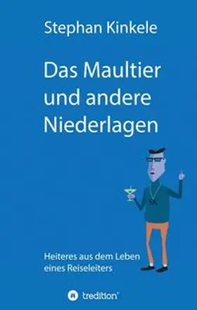 Kinkele | Das Maultier und andere Niederlagen | Buch | 978-3-347-05543-8 | www.sack.de