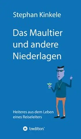 Kinkele | Das Maultier und andere Niederlagen | E-Book | www.sack.de