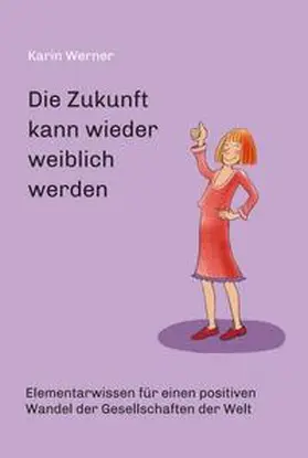 Werner |  Die Zukunft kann wieder weiblich werden ... | Buch |  Sack Fachmedien