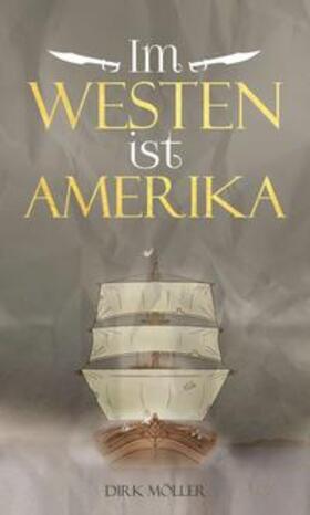 Möller | Im Westen ist Amerika | Buch | 978-3-347-05607-7 | sack.de