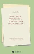 Müller |  Von Ziegen, vom Fliegen, vom Scheitern und vom Siegen | Buch |  Sack Fachmedien