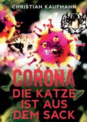 Kaufmann | Corona: Die Katze ist aus dem Sack | Buch | 978-3-347-06034-0 | sack.de