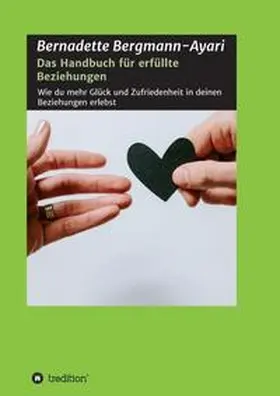 Bergmann-Ayari |  Das Handbuch für erfüllte Beziehungen | Buch |  Sack Fachmedien