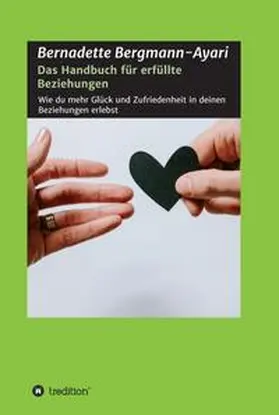 Bergmann-Ayari |  Das Handbuch für erfüllte Beziehungen | Buch |  Sack Fachmedien