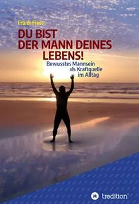 Fiess |  DU BIST DER MANN DEINES LEBENS! | Buch |  Sack Fachmedien