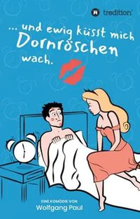 Paul |  Und ewig küsst mich Dornröschen wach | Buch |  Sack Fachmedien