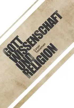 Taslaman |  Caner Taslaman - Gott, Wissenschaft und Religion | Buch |  Sack Fachmedien