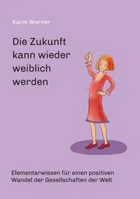 Werner |  Die Zukunft kann wieder weiblich werden ... | Buch |  Sack Fachmedien