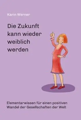 Werner |  Die Zukunft kann wieder weiblich werden ... | eBook | Sack Fachmedien