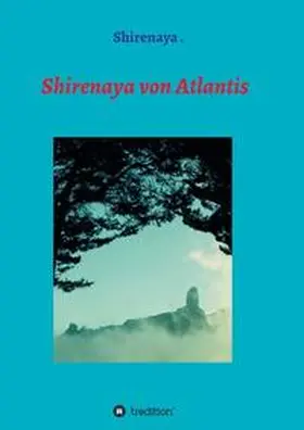 . |  Shirenaya von Atlantis | Buch |  Sack Fachmedien