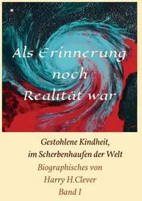 H.Clever |  Als Erinnerung noch Realität war! | Buch |  Sack Fachmedien