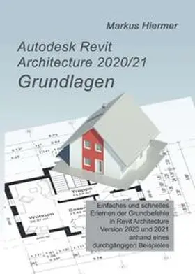 Hiermer |  Autodesk Revit Architecture 2020/2021 Grundlagen | Buch |  Sack Fachmedien