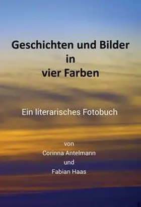 Haas / Antelmann |  Geschichten und Bilder in vier Farben | Buch |  Sack Fachmedien