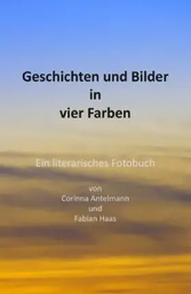 Antelmann / Haas |  Geschichten und Bilder in vier Farben | eBook | Sack Fachmedien