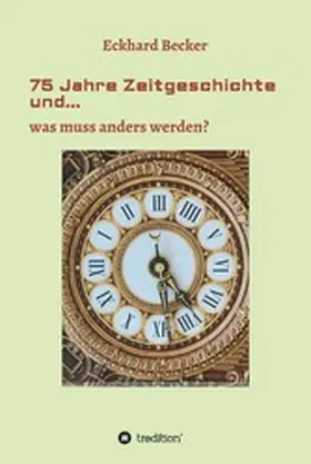 Becker |  75 Jahre Zeitgeschichte und... | eBook | Sack Fachmedien