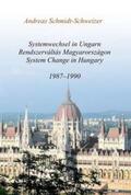 Schmidt-Schweizer |  Systemwechsel in Ungarn  /  Rendszerváltás Magyarországon  /  System Change in Hungary | Buch |  Sack Fachmedien