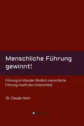 Heini |  Menschliche Führung gewinnt! | Buch |  Sack Fachmedien