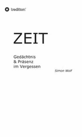Wolf |  Zeit - Gedächtnis & Präsenz im Vergessen | eBook | Sack Fachmedien