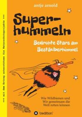 Arnold | Arnold, A: Superhummeln - Bedrohte Stars am Bestäuberhimmel | Buch | 978-3-347-12182-9 | sack.de