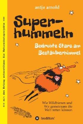 Arnold | Superhummeln - Bedrohte Stars am Bestäuberhimmel | E-Book | sack.de
