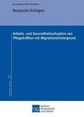 Schilgen / Nienhaus |  Arbeits- und Gesundheitssituation von  Pflegekräften mit Migrationshintergrund | Buch |  Sack Fachmedien