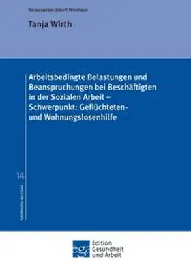 Wirth / Nienhaus |  Arbeitsbedingte Belastungen und Beanspruchungen bei Beschäftigten in der Sozialen Arbeit - Schwerpunkt: Geflüchteten- und Wohnungslosenhilfe | Buch |  Sack Fachmedien