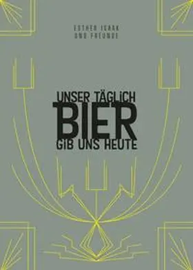 Isaak / Hinz / Isaak de Schmidt-Bohländer |  Unser täglich Bier gib uns heute | Buch |  Sack Fachmedien