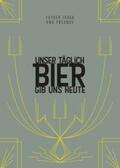 Isaak / Hinz / Marxen |  Unser täglich Bier gib uns heute | Buch |  Sack Fachmedien