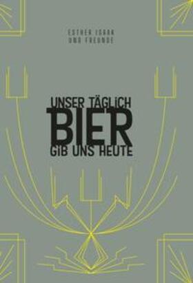 Isaak / Hinz / Isaak de Schmidt-Bohländer | Unser täglich Bier gib uns heute | Buch | 978-3-347-13126-2 | sack.de