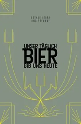 Isaak / Ernst / Marxen |  Unser täglich Bier gib uns heute | eBook | Sack Fachmedien