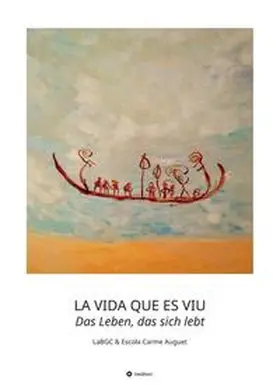 LaBGC / und ProMosaik |  LA VIDA QUE ES VIU - Das Leben, das sich lebt | Buch |  Sack Fachmedien