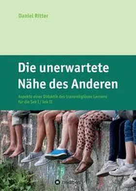 Ritter |  Die unerwartete Nähe des Anderen | Buch |  Sack Fachmedien