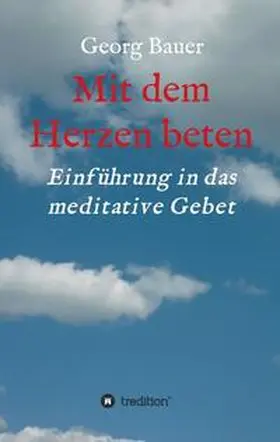 Bauer |  Mit dem Herzen beten | Buch |  Sack Fachmedien