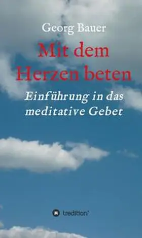 Bauer |  Mit dem Herzen beten | Buch |  Sack Fachmedien