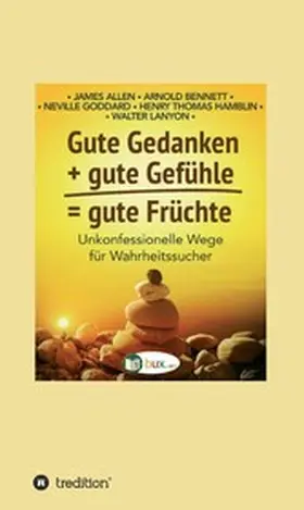 Allen / Bennett / Goddard | Gute Gedanken + gute Gefühle = gute Früchte | E-Book | www.sack.de